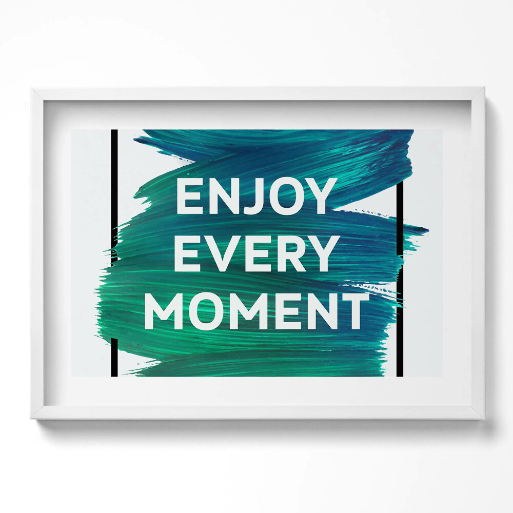Obraz v rámu moderní Inspirující nápis "Užij si každý okamžik"